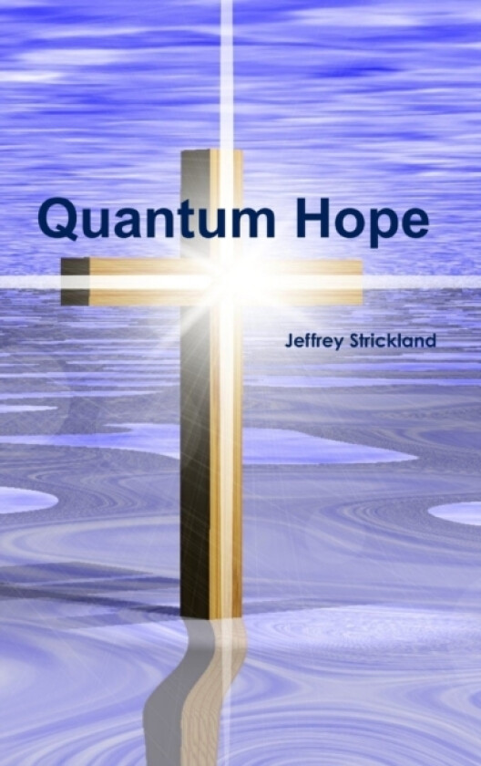 Quantum Hope av President Jeffrey Strickland (Hardcover)
