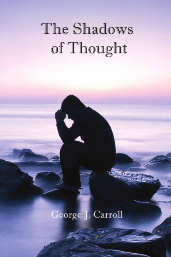 The Shadow Of Thoughts av George J Carroll (Paperback)
