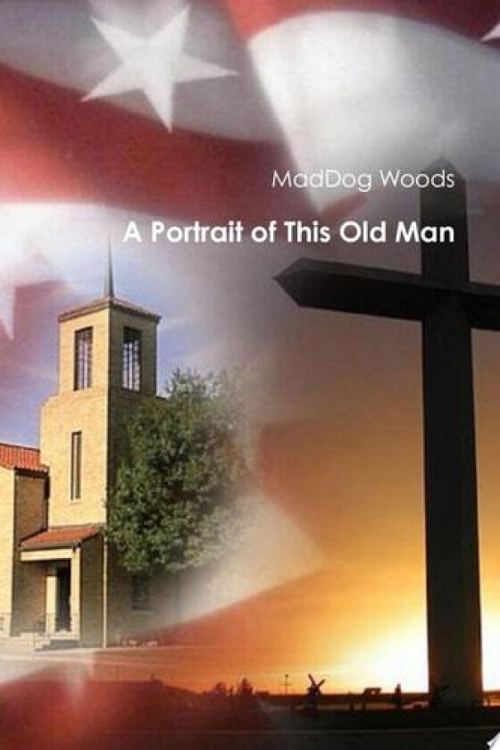 A Portrait of This Old Man av MadDog Woods (Paperback)