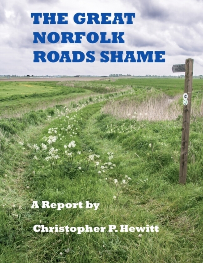 THE Great Norfolk Roads Shame A Report by av Christopher Hewitt (Paperback)