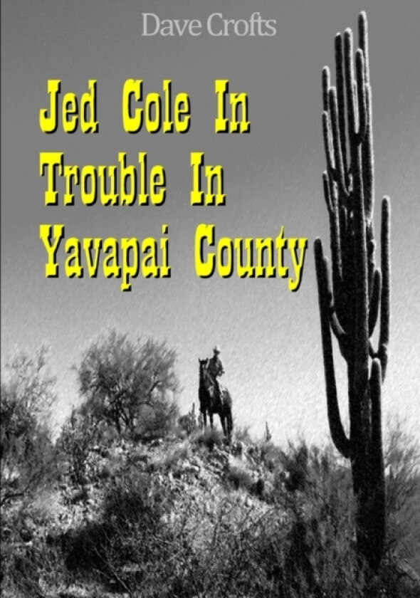Jed Cole in Trouble in Yavapai County av Dave Crofts (Paperback)