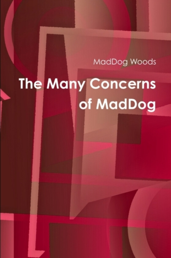 The Many Concerns of Maddog av MadDog Woods (Paperback)