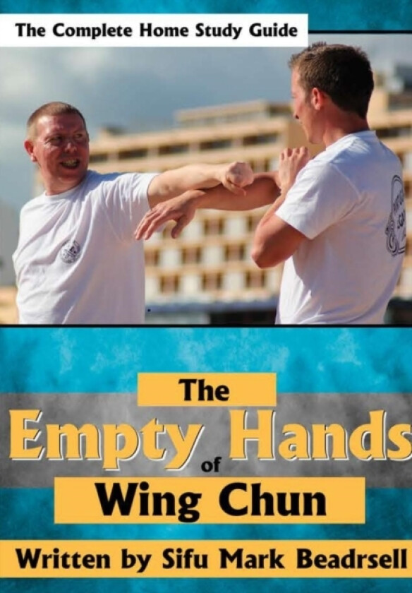 The Empty Hands of Wing Chun av Mark Beardsell (Hardcover)