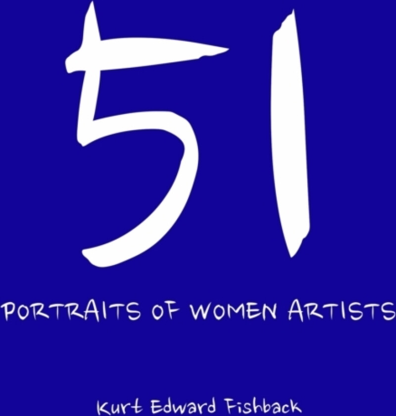 51 Portraits of Women Artists av Kurt Edward Fishback (Paperback)