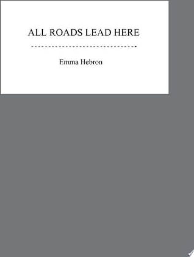 All Roads Lead Here av Emma Hebron (Paperback)