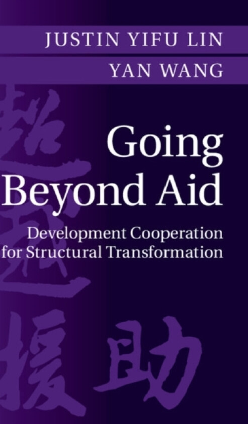 Going Beyond Aid av Justin Yifu Lin, Yan Wang (Paperback)
