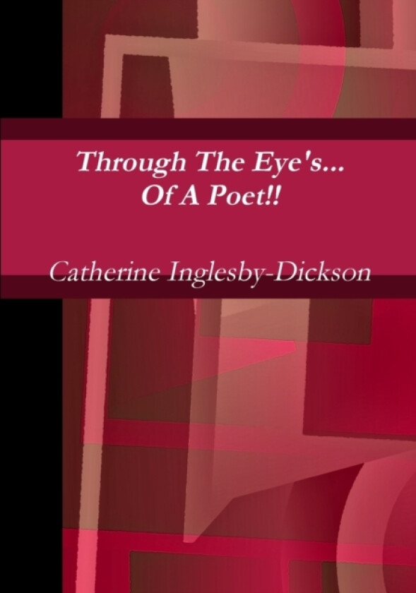 Through the Eyes of A Poet av Catherine Inglesby-Dickson (Paperback)