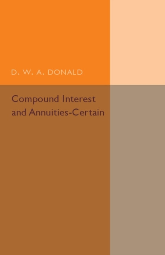 Compound Interest and Annuities-Certain av D.W.A. Donald (Paperback)