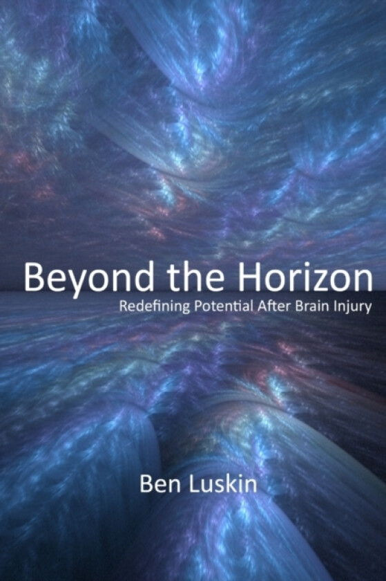 Beyond the Horizon: Redefining Potential After Brain Injury, Third Edition av Ben Luskin (Paperback)