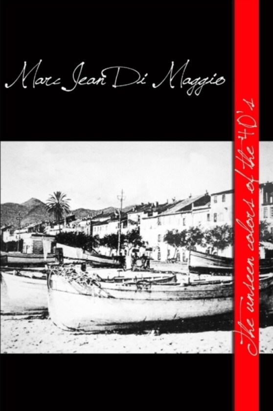 The unseen colors of the 40's av Marc Jean Di Maggio (Paperback)