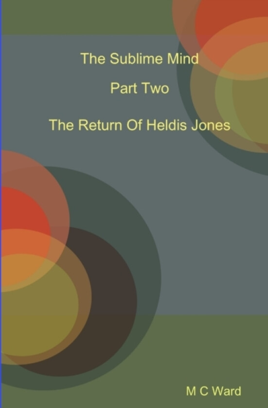 The Sublime Mind Part Two The Return Of Heldis Jones av Michael Ward (Paperback)