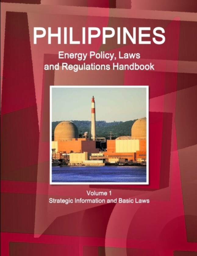 Philippines Energy Policy, Laws and Regulations Handbook Volume 1 Strategic Information and Basic Laws av Inc IBP (Paperback)