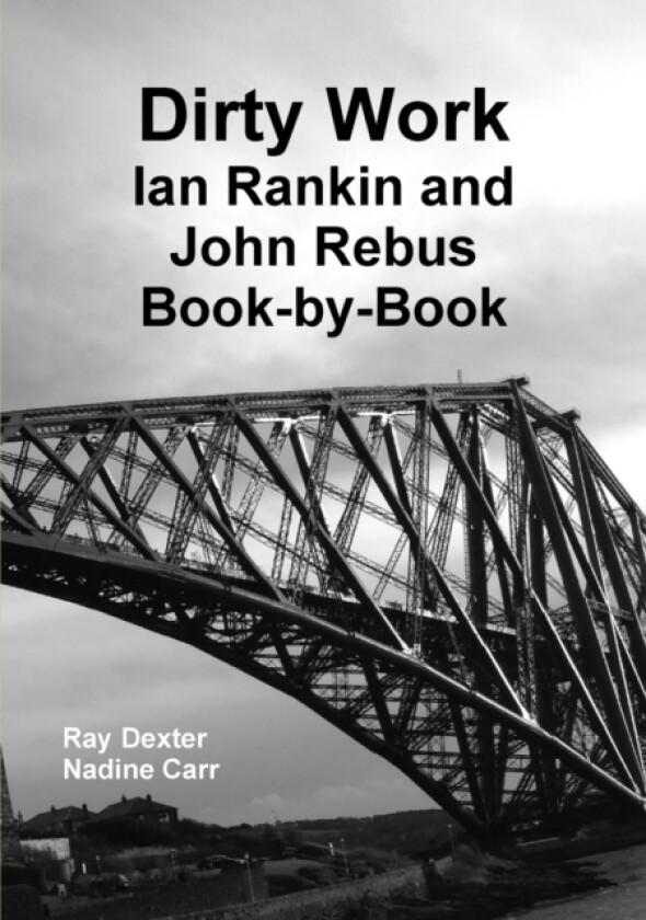 Dirty Work: Ian Rankin and John Rebus Book-by-Book av Ray Dexter, Nadine Carr (Paperback)