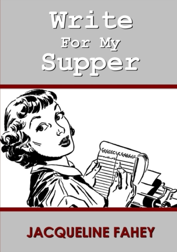 Write for My Supper av Jacqueline Fahey (Paperback)