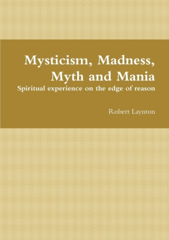 Mysticism, Madness, Myth and Mania av Robert Laynton (Paperback)