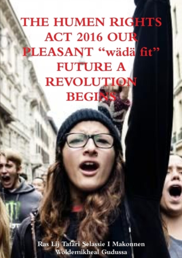 THE Human Rights Act 2016 Our Pleasant "Wada Fit" Future A Revolution Begins av Ras Lij Tafari Selassie I Makonnen Woldemikheal Gudussa (Paperback)