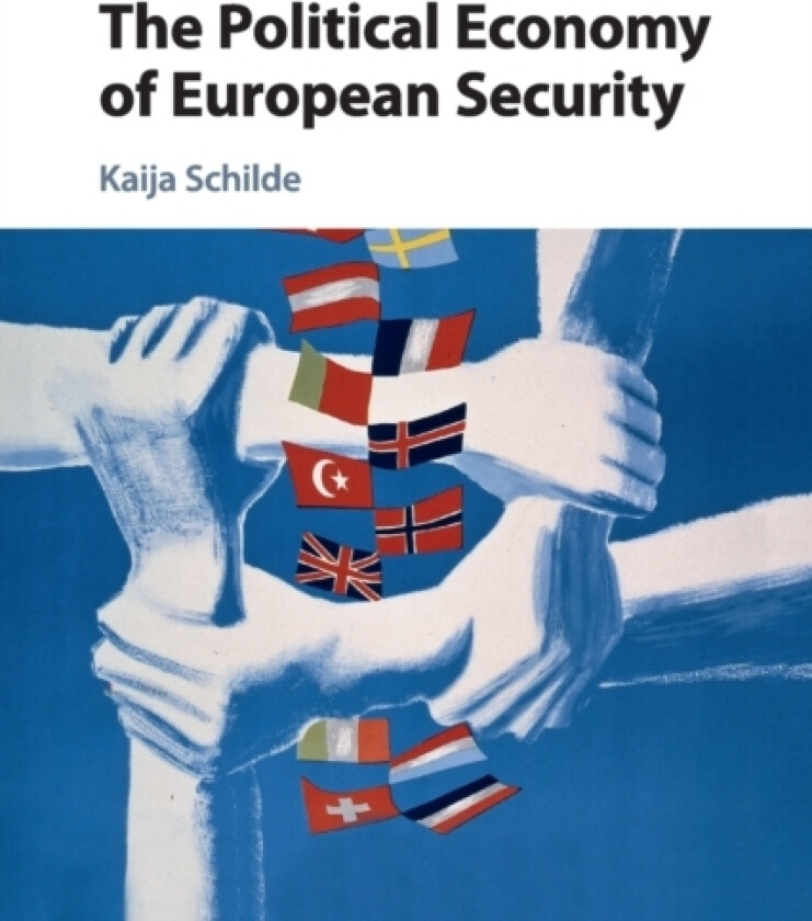 The Political Economy of European Security av Kaija Schilde (Paperback)