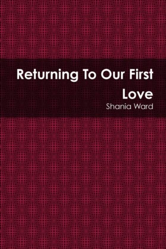 Returning to Our First Love av Shania Ward (Paperback)