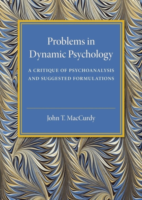 Problems in Dynamic Psychology av John T. MacCurdy (Paperback)