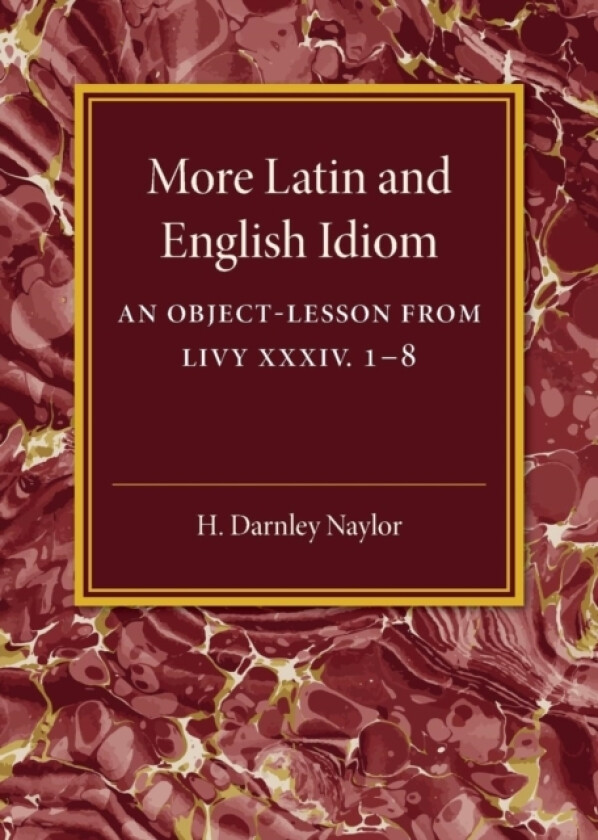 More Latin and English Idiom av H.Darnley Naylor (Paperback)