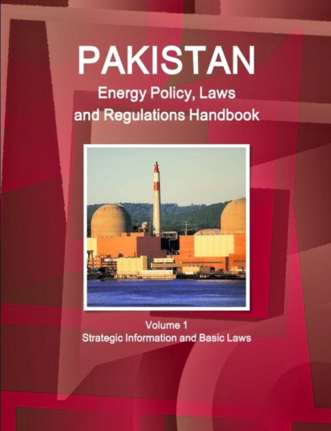 Pakistan Energy Policy, Laws and Regulations Handbook Volume 1 Strategic Information and Basic Laws av Inc IBP (Paperback)