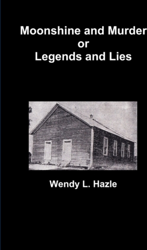 Moonshine and Murder or Legends and Lies av Wendy Hazle (Paperback)