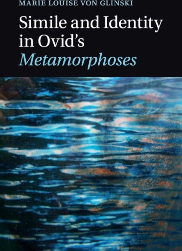Simile and Identity in Ovid's Metamorphoses av Marie Louise von Glinski (Paperback)