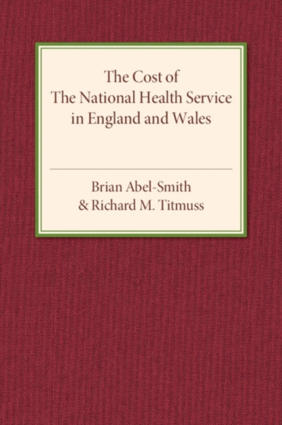 The Cost of the National Health Service in England and Wales av Brian Abel-Smith, Richard M. Titmuss (Paperback)