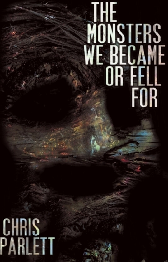 The Monsters We Became or Fell for av Chris Parlett (Paperback)