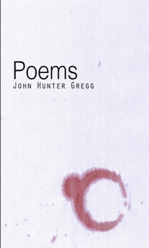 Poems av John Hunter Gregg (Paperback)