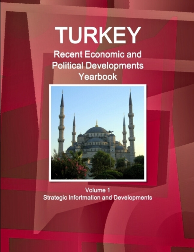 Turkey Recent Economic and Political Developments Yearbook Volume 1 Strategic Information and Developments av Inc IBP (Paperback)