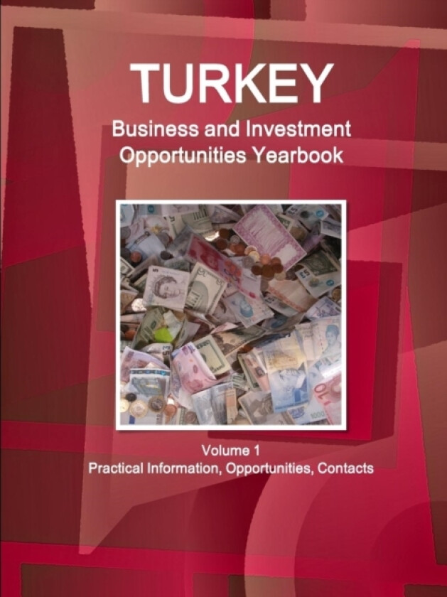 Turkey Business and Investment Opportunities Yearbook Volume 1 Practical Information, Opportunities, Contacts av Inc IBP (Paperback)