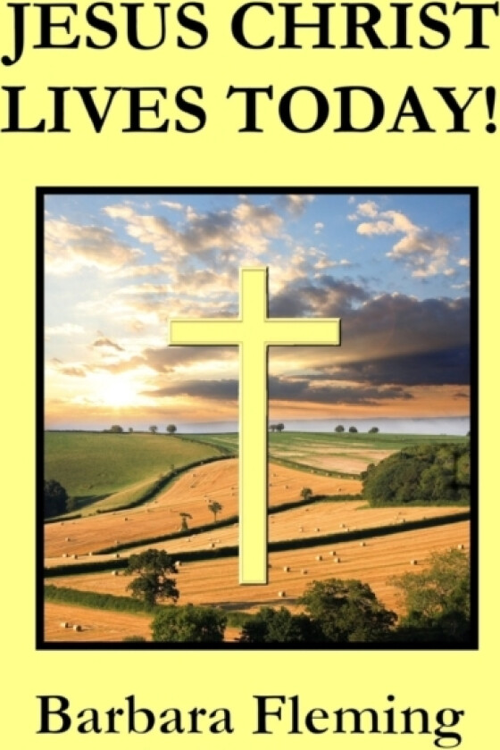 Jesus Christ Lives Today! av Barbara Fleming (Paperback)