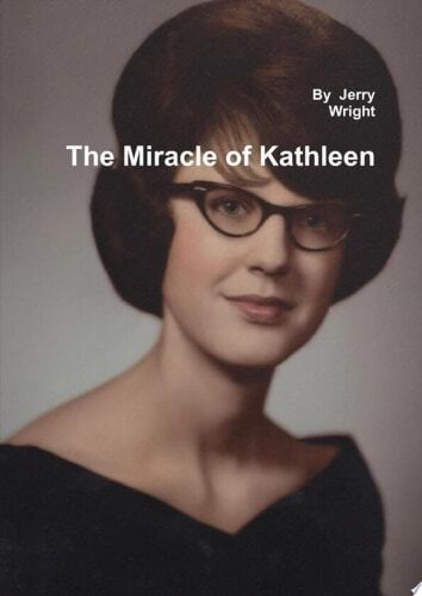 The Miracle of Kathleen av Jerry Wright (Hardcover)
