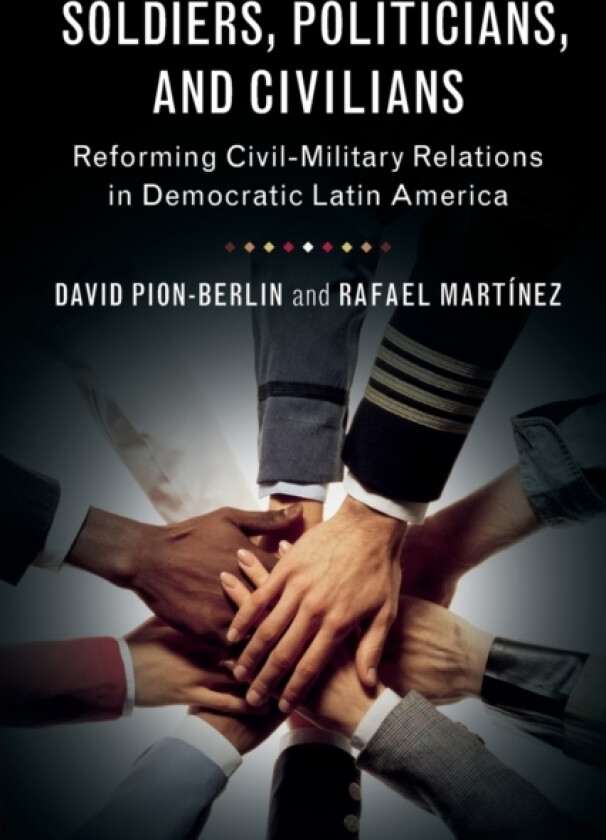 Soldiers, Politicians, and Civilians av David Pion-Berlin, Rafael Martinez (Paperback)