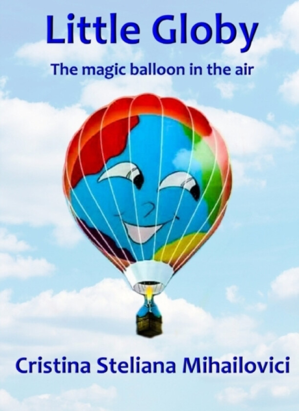 Little Globy - The Magic Balloon In The Air av Cristina Steliana Mihailovici (Paperback)