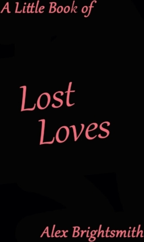 A Little Book of Lost Loves av Alex Brightsmith (Paperback)