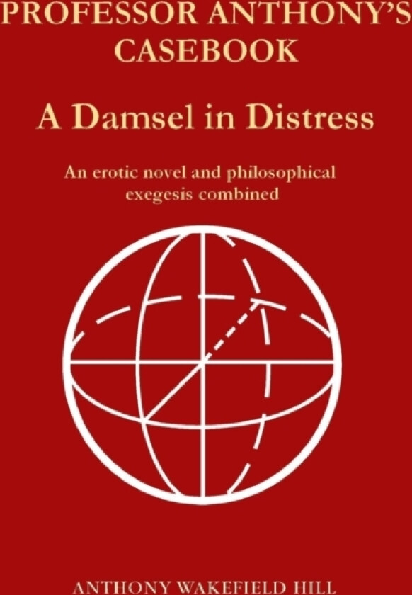 Professor Anthony's Casebook A Damsel in Distress av Anthony Wakefield Hill (Paperback)