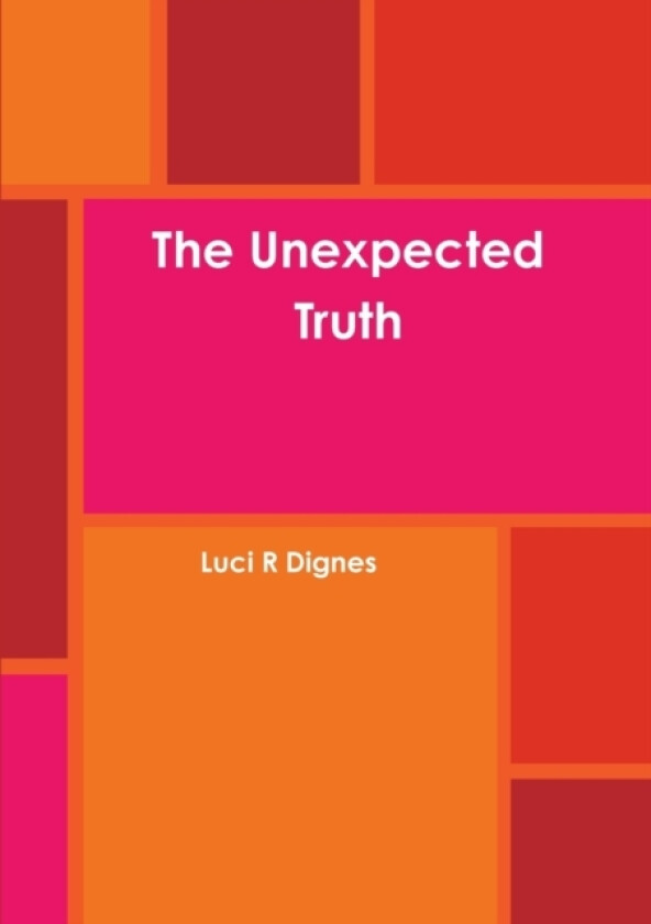 The Unexpected Truth av Luci R Dignes (Paperback)