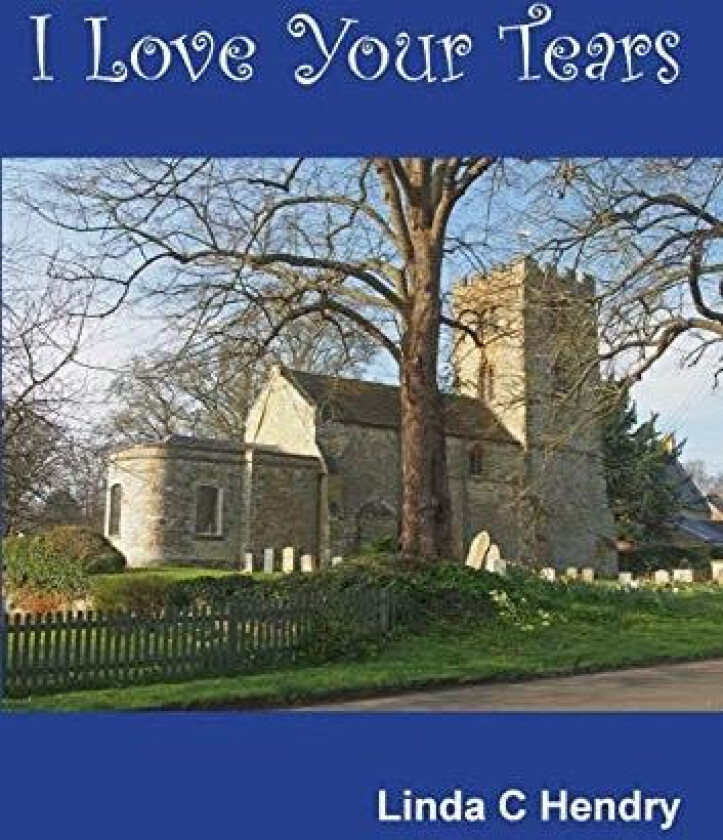 I Love Your Tears av Linda C. Hendry (Paperback)