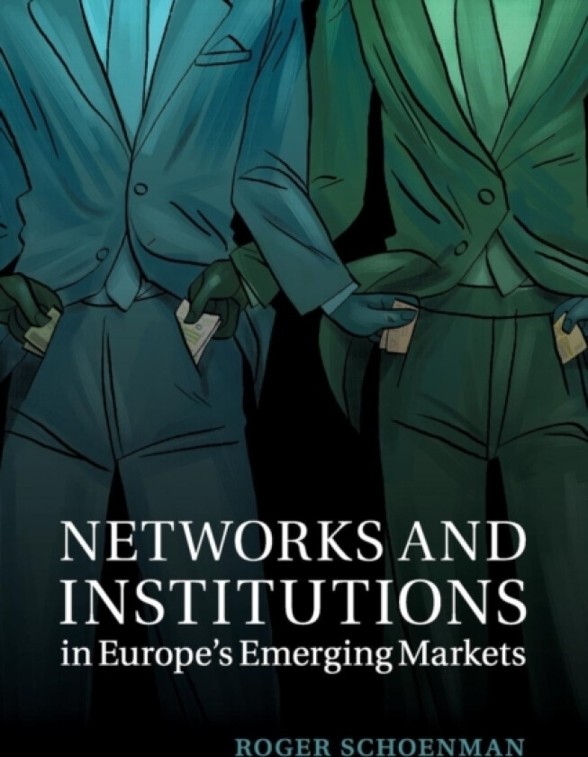Networks and Institutions in Europe's Emerging Markets av Roger Schoenman (Paperback)