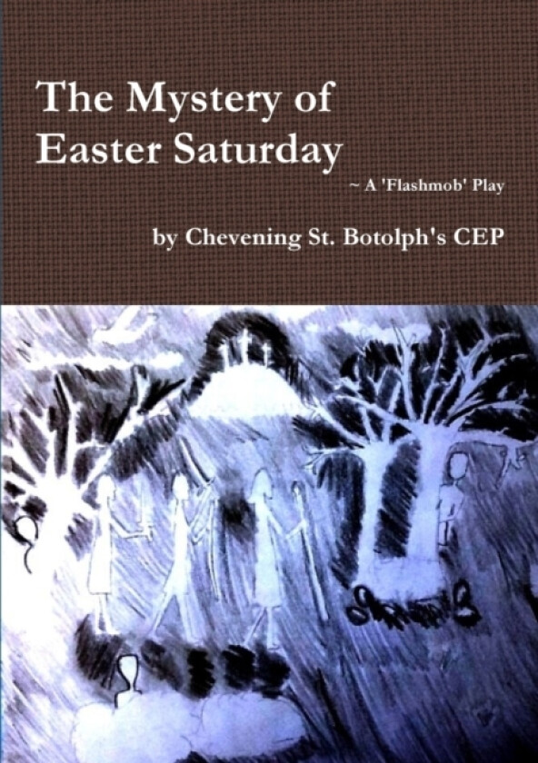 The Mystery of Easter Saturday av Chevening St. Botolph's CEP (Paperback)