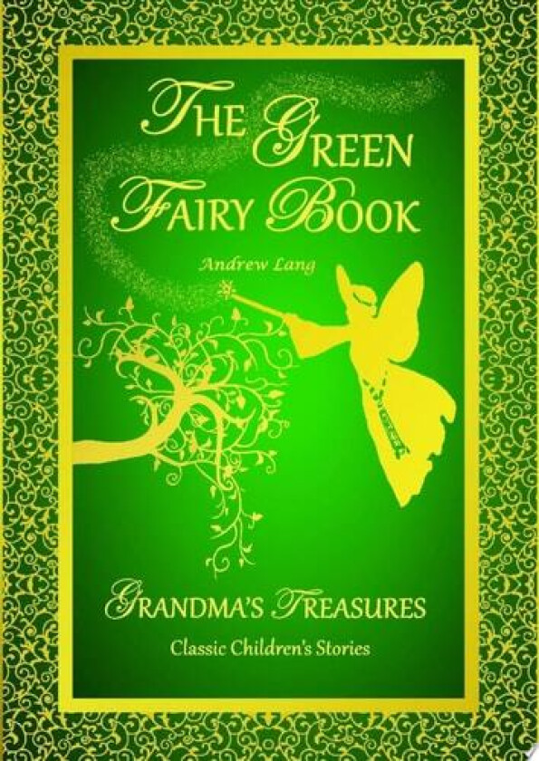 THE Green Fairy Book - Andrew Lang av ANDREW LANG, GRANDMA'S TREASURES (Hardcover)