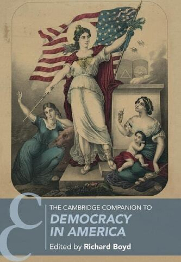 The Cambridge Companion to Democracy in America av Richard Boyd (Paperback)