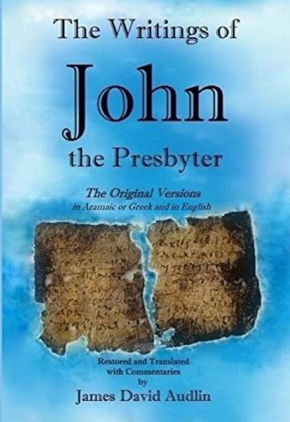 The Writings of John the Presbyter av James David Audlin (Hardcover)