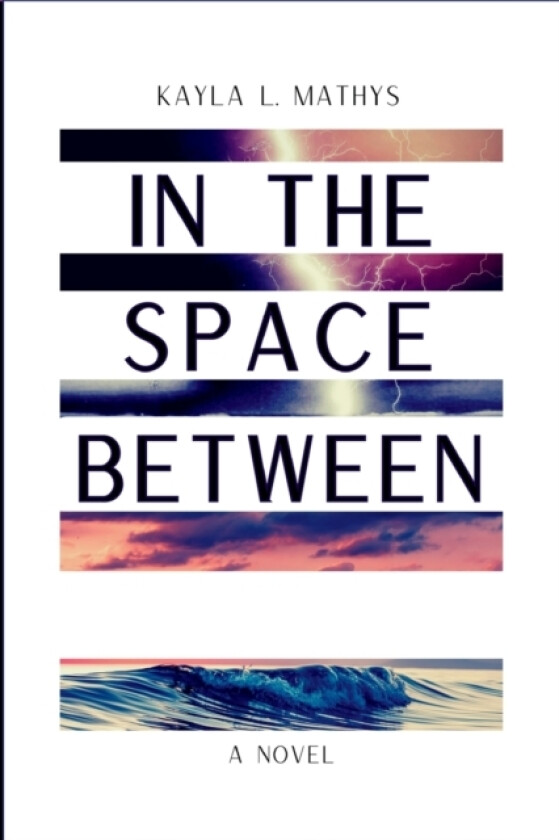 In the Space Between av Kayla L Mathys (Paperback)