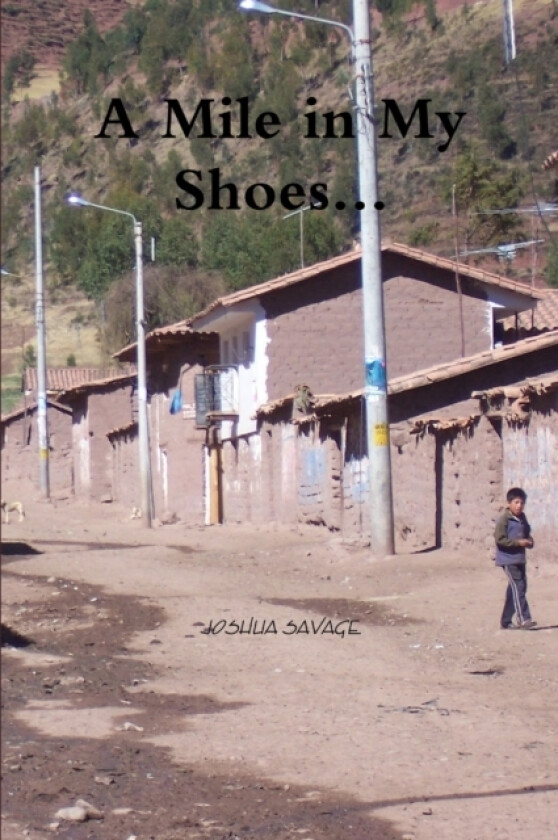 A Mile in My Shoes... av JOSHUA SAVAGE (Paperback)