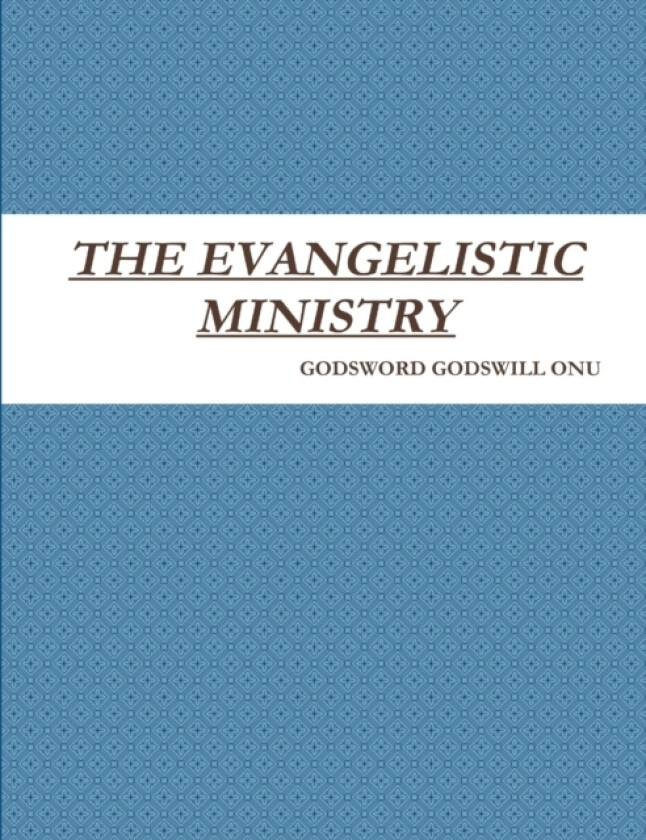 The Evangelistic Ministry av Godsword Godswill Onu (Paperback)