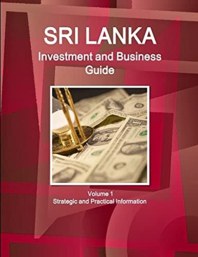 Sri Lanka Investment and Business Guide Volume 1 Strategic and Practical Information (World Business and Investment Library) av Inc. IBP (Paperback)