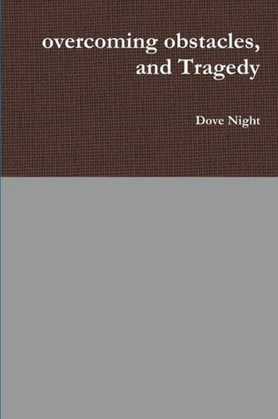 overcoming obstacles, and Tragedy av Dove Night (Paperback)